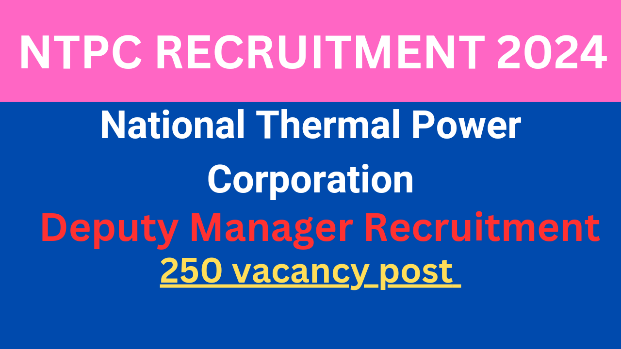 NTPC Recruitment 2024, NTPC Deputy Manager Recruitment 2024,